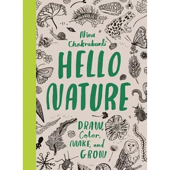Hello Nature: Draw, Color, Make, and Grow