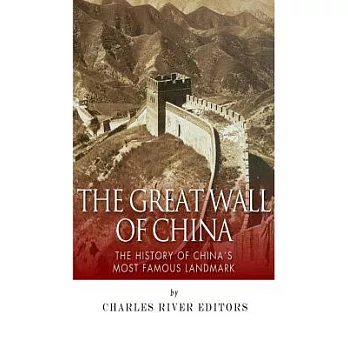 The Great Wall of China: The History of China’s Most Famous Landmark