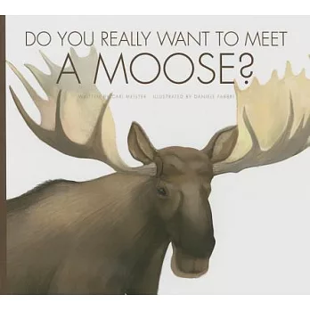 Do You Really Want to Meet a Moose?