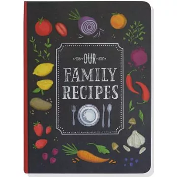 Our Family Recipes: Preserve and Organize All Your Treasured Family Recipes - Past, Present, and Future - All in This Recipe Jou
