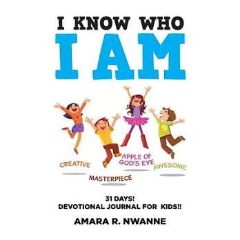 I Know Who I Am: 31 Days! Devotional Journal for Kids!!