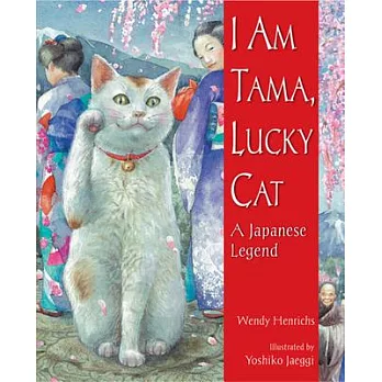 I am Tama, lucky cat : a Japanese legend