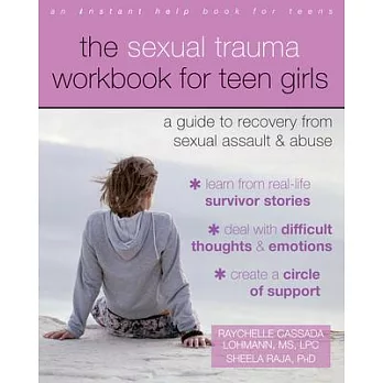 The Sexual Trauma Workbook for Teen Girls: A Guide to Recovery from Sexual Assault and Abuse