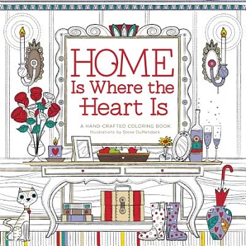 Home Is Where the Heart Is: A Hand-crafted Coloring Book