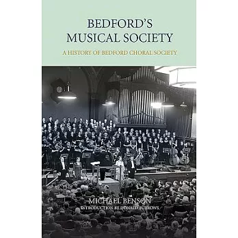 Bedford’s Musical Society: A History of Bedford Choral Society