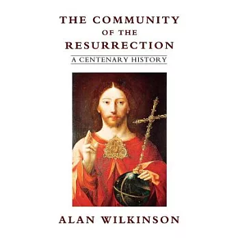 The Community of Resurrection: A Centenary History