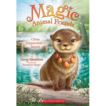 Chloe Slipperslide’s Secret (Magic Animal Friends #11)