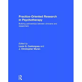 Practice-Oriented Research in Psychotherapy: Building Partnerships Between Clinicians and Researchers