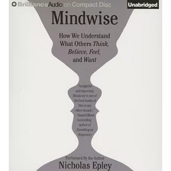Mindwise: How We Misunderstand What Others Think, Believe, Feel, and Want