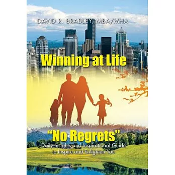 Winning at Life No Regrets: Daily Insights and Inspirational Guide to Inspire and Enlighten You