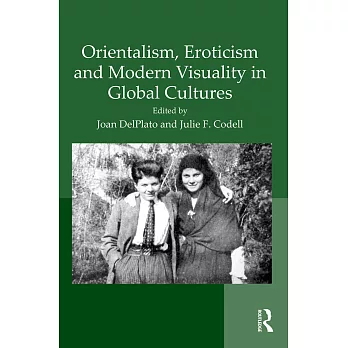 Orientalism, Eroticism and Modern Visuality in Global Cultures
