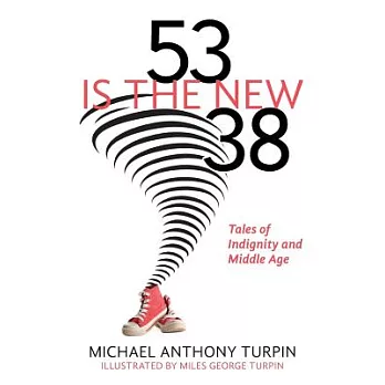 53 Is the New 38: Tales of Indignity and Middle Age