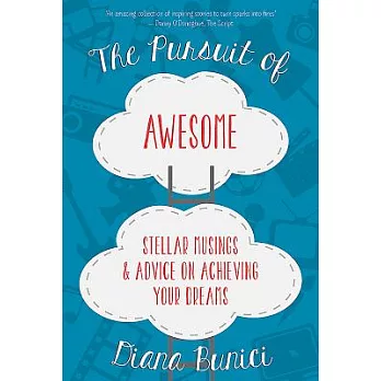 The Pursuit of Awesome: Stellar Musings & Advice on Achieving Your Dreams