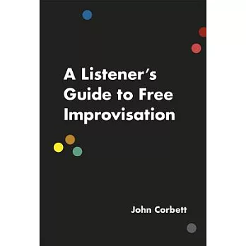 A Listener’s Guide to Free Improvisation