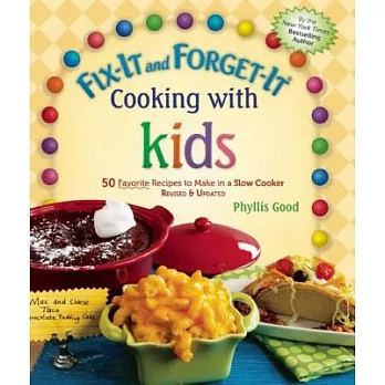 Fix-It and Forget-It Cooking with Kids: 50 Favorite Recipes to Make in a Slow Cooker, Revised & Updated