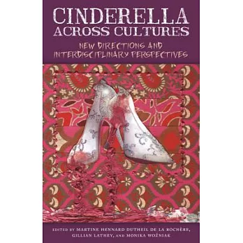 Cinderella Across Cultures: New Directions and Interdisciplinary Perspectives