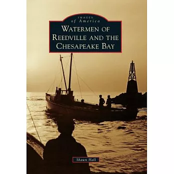 Watermen of Reedville and the Chesapeake Bay