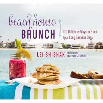 Beach House Brunch: 100 Delicious Ways to Start Your Long Summer Days
