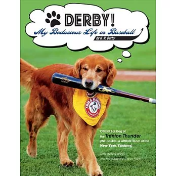 Derby!: My Bodacious Life in Baseball: Official Bat Dog of the Trenton Thunder (the Double-a Affiliate Team of the Yankees)