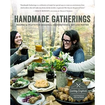 Handmade Gatherings: Recipes and Crafts for Seasonal Celebrations & Potluck Parties