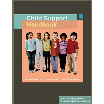 Child Support Handbook: Children Need the Support and Love of Both Parents