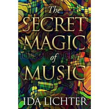 The Secret Magic of Music: Conversations With Musical Masters