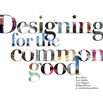 Designing for the Common Good: A Handbook for Innovators, Designers, and Other People
