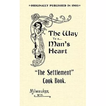 The Settlement Cook Book: The Way to a Man’s Heart