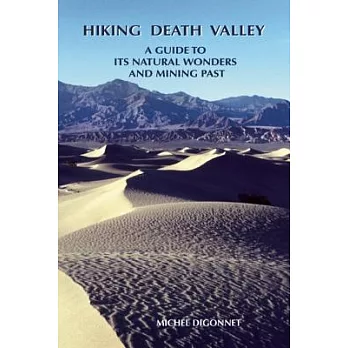 Hiking Death Valley: A Guide to Its Natural Wonders and Mining Past