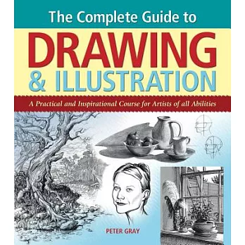The Complete Guide to Drawing & Illustration: A Practical and Inspirational Course for Artists of All Abilities