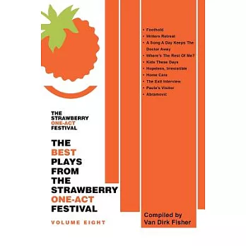The Best Plays from the Strawberry One-Act Festival Volume Eight: Compiled by Van Dirk Fisher