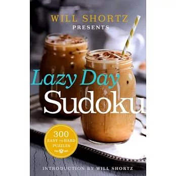 Will Shortz Presents Lazy Day Sudoku: 300 Easy to Hard Puzzles