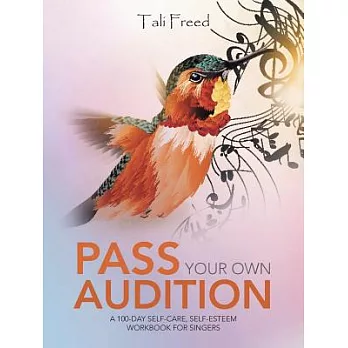 Pass Your Own Audition: A 100-day Self-care, Self-esteem Workbook for Singers