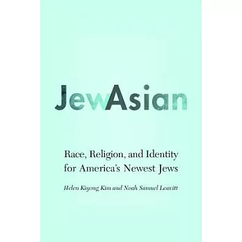 Jewasian: Race, Religion, and Identity for America’s Newest Jews