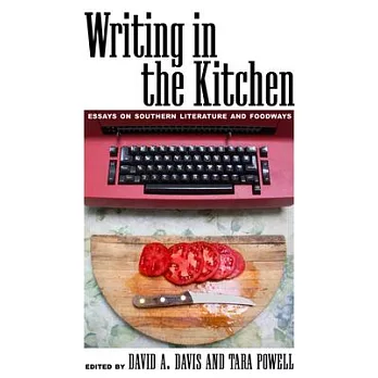 Writing in the Kitchen: Essays on Southern Literature and Foodways