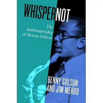 Whisper Not: The Autobiography of Benny Golson