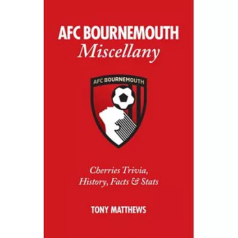 AFC Bournemouth Miscellany: Cherries Trivia, History, Facts & Stats