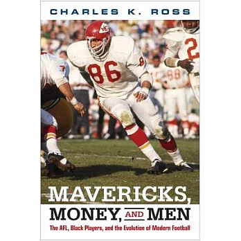 Mavericks, Money, and Men: The AFL, Black Players, and the Evolution of Modern Football