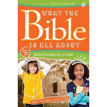 What the Bible Is All about Bible Handbook for Kids