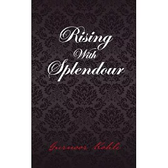 Rising With Splendour