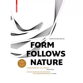 Form Follows Nature: Eine Geschichte Der Natur ALS Modell F�r Formfindung in Ingenieurbau, Architektur Und Kunst / A History of Nature as M