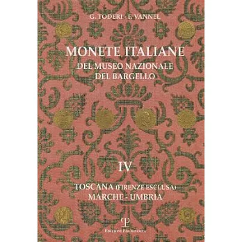 Monete Italiane Del Museo Nazionale Del Bargello: Toscana Firenze Esclusa. Marche - Umbria