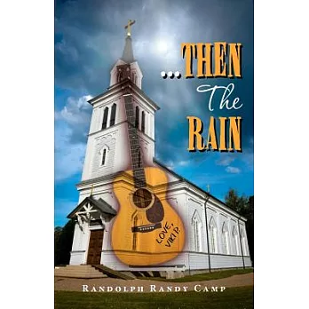 . . .then the Rain: A Contemporary Rock N’ Roll Thriller