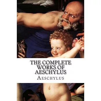 The Complete Works of Aeschylus