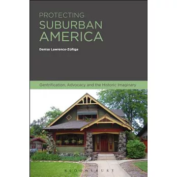 Protecting Suburban America: Gentrification, Advocacy and the Historic Imaginary