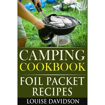 Camping Cookbook: Foil Packet Recipes