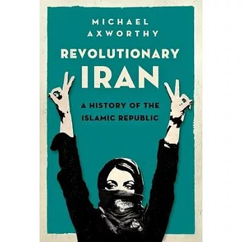 Revolutionary Iran : a history of the Islamic republic /