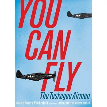 You Can Fly: The Tuskegee Airmen