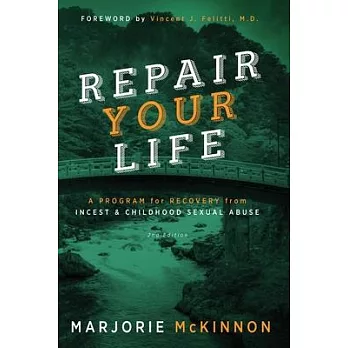 Repair Your Life: A Program for Recovery from Incest & Childhood Sexual Abuse