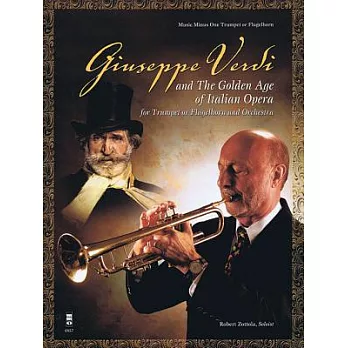 Giuseppe Verdi and the Golden Age of Italian Opera: For Trumpet or Flugelhorn and Orchestra